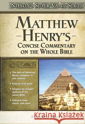 Matthew Henry's Concise Commentary on the Whole Bible Matthew Henry 9780785250470 Nelson Reference & Electronic Publishing