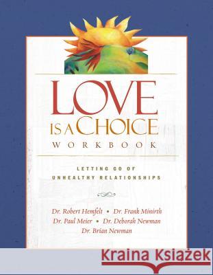 Love Is a Choice Workbook Robert Hemfelt Frank B. Minirth Paul Meier 9780785260219 Thomas Nelson Publishers