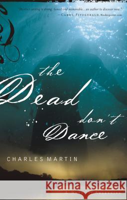 The Dead Don't Dance Charles Martin 9780785261810 Westbow Press