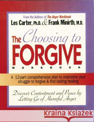 Choosing to Forgive Workbook Les Carter Frank B. Minirth 9780785282556 Thomas Nelson Publishers