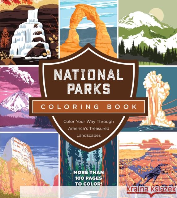 National Parks Coloring Book: Color Your Way Through America's Treasured Landscapes - More than 100 Pages to Color! Editors of Chartwell Books 9780785842682 Book Sales Inc