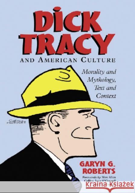 Dick Tracy and American Culture: Morality and Mythology, Text and Context Roberts, Garyn G. 9780786416981 McFarland & Company