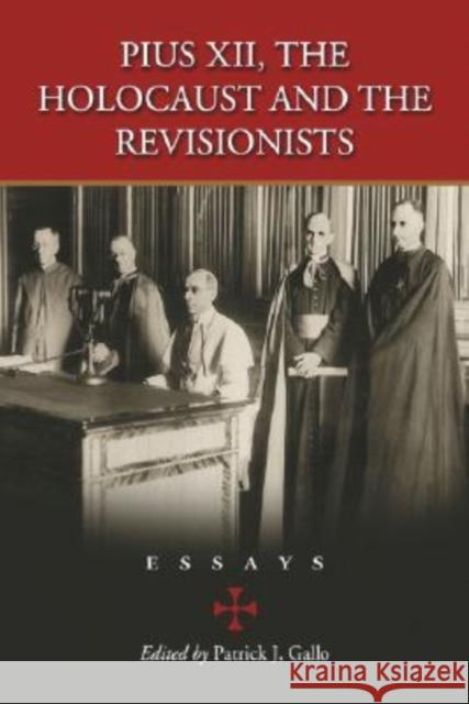 Pius XII, the Holocaust and the Revisionists: Essays Gallo, Patrick J. 9780786423743 McFarland & Company
