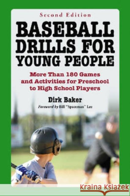 Baseball Drills for Young People: More Than 180 Games and Activities for Preschool to High School Players Baker, Dirk 9780786437252 McFarland & Company