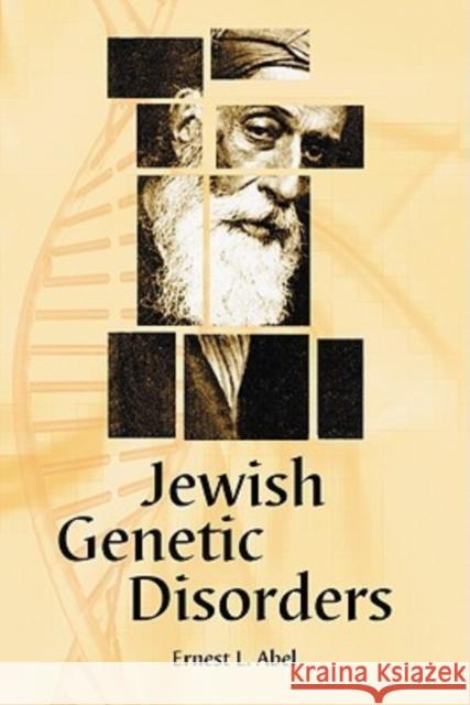 Jewish Genetic Disorders: A Layman's Guide Abel, Ernest L. 9780786440870 McFarland & Company