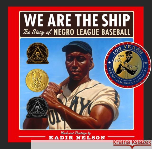 We Are the Ship: The Story of Negro League Baseball Nelson Kadir Kadir Nelson Kadir Nelson 9780786808328 Jump at the Sun