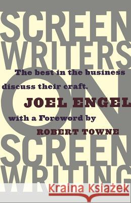 Screenwriters on Screen-Writing: The Best in the Business Discuss Their Craft Joel Engel 9780786880577 Hyperion Books