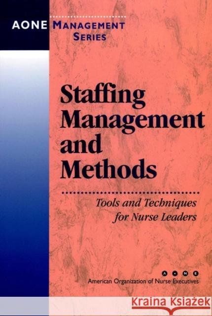 Staffing Management and Methods: Tools and Techniques for Nurse Leaders Fralic, Maryann F. 9780787955366 Jossey-Bass