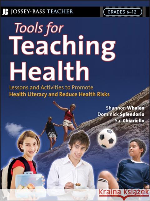 Tools for Teaching Health: Interactive Strategies to Promote Health Literacy and Life Skills in Adolescents and Young Adults Whalen, Shannon 9780787994075 Jossey-Bass