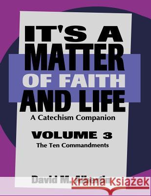 It's A Matter Of Faith And Life Volume 3: A Catechism Companion Albertin, David M. 9780788003585 CSS Publishing Company