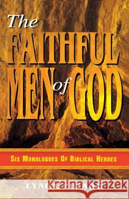 Faithful Men of God: Six Monologues of Biblical Heroes Lynda Pujado 9780788007637 C S S Publishing Company