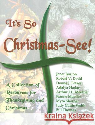 It's So Christmas-See!: A Collection of Resources for Thanksgiving and Christmas Jeanne Mueller Judith H. Wood J. L. Meether 9780788024610 CSS Publishing Company