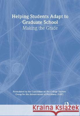 Helping Students Adapt to Graduate School: Making the Grade Sibler, Earle 9780789009609 Haworth Press