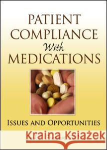Patient Compliance with Medications: Issues and Opportunities Schulz, Richard 9780789026101 Pharmaceutical Products Press