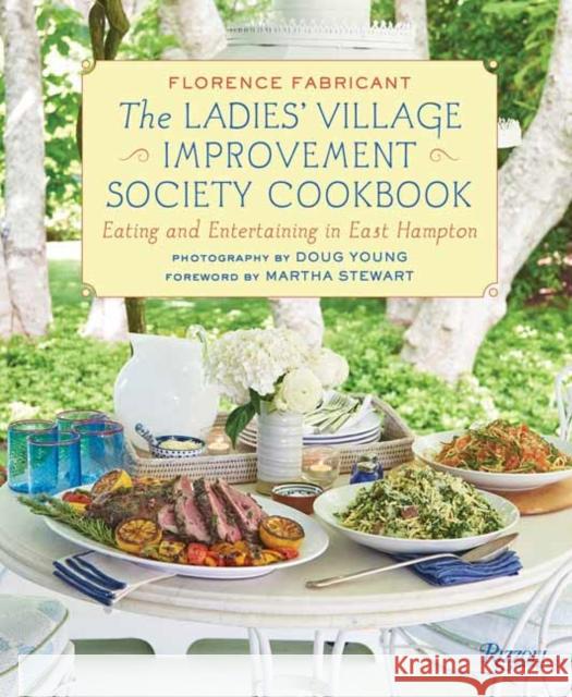 Ladies' Village Improvement Society Cookbook: Eating and Entertaining in East Hampton Doug Young 9780789345042 Rizzoli International Publications