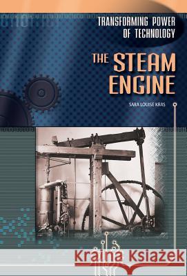 The Steam Engine Sarah Louise Kras 9780791074534 Chelsea House Publications