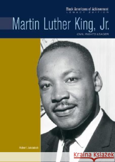 Martin Luther King, Jr.: Civil Rights Leader Jakoubek, Robert 9780791081617 Chelsea House Publications