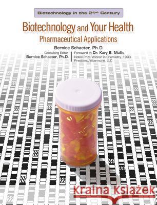 Biotechnology and Your Health Bernice Schacter Bernice Schacter Kary B. Mullis 9780791085196 Chelsea House Publications