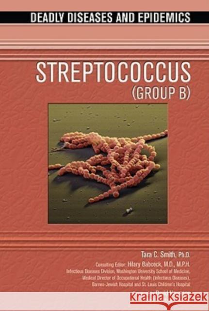 Streptococcus (Group B) Smith, Tara C. 9780791092439 Chelsea House Publications