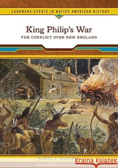 King Philip's War: The Conflict Over New England Mandell, Daniel R. 9780791093467 Chelsea House Publications