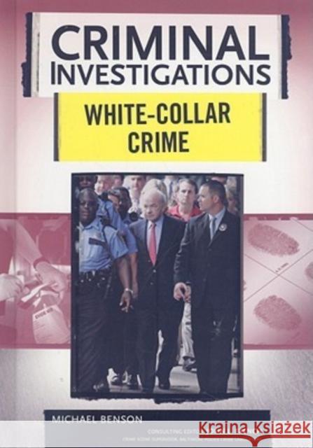 White-Collar Crime Benson, Michael 9780791094136 Chelsea House Publishers