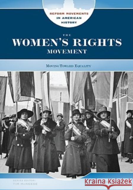 The Women's Rights Movement: Moving Toward Equality Mountjoy, Shane 9780791095058 Chelsea House Publications