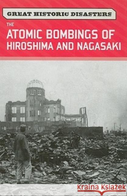 The Atomic Bombings of Hiroshima and Nagasaki  9780791097380 Chelsea House Publications