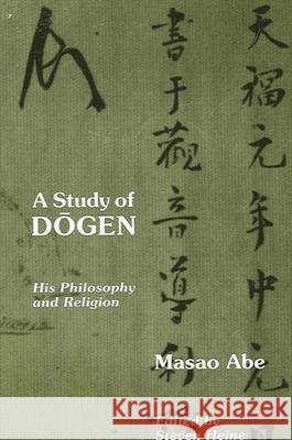 A Study of Dogen: His Philosophy and Religion Abe, Masao 9780791408384 State University of New York Press