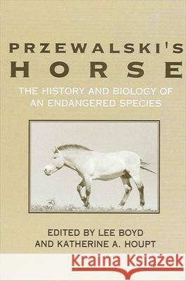 Przewalski's Horse Lee Boyd Katherine Albro Houpt 9780791418901 State University of New York Press
