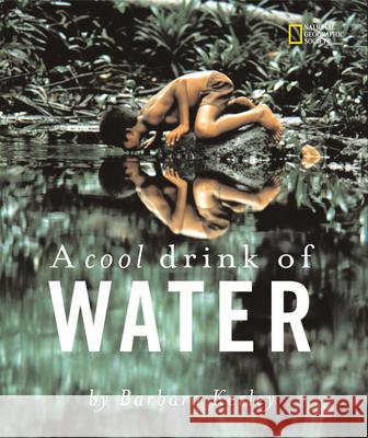 A Cool Drink of Water Barbara Kerley 9780792254898 National Geographic Society