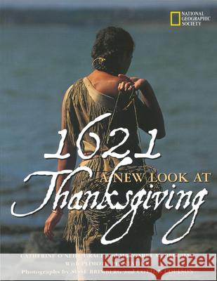 1621: A New Look at Thanksgiving Catherine O'Neill Grace Margaret M. Bruchac Sisse Brimberg 9780792261391 National Geographic Society