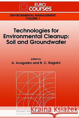Technologies for Environmental Cleanup: Soil and Groundwater R. C. Ragaini A. Avogadro 9780792321453 Springer