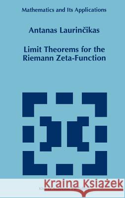 Limit Theorems for the Riemann Zeta-Function Antanas Laurincikas A. Laurincikas 9780792338246 Springer