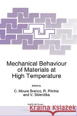 Mechanical Behaviour of Materials at High Temperature C. Branco Vaclav Sklenicka R. O. Ritchie 9780792341130 Springer