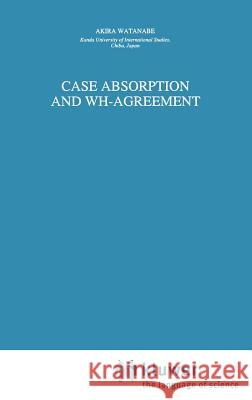 Case Absorption and Wh-Agreement Watanabe, A. 9780792342038 Springer