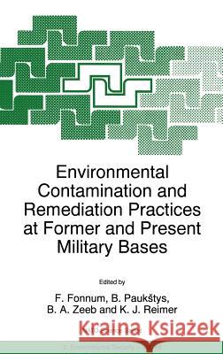 Environmental Contamination and Remediation Practices at Former and Present Military Bases F. Fonnum B. a. Zeeb B. Paukstys 9780792352471 Kluwer Academic Publishers