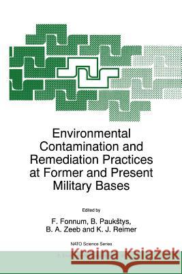 Environmental Contamination and Remediation Practices at Former and Present Military Bases B. Paukstys K. J. Reimer F. Fonnum 9780792352488 Kluwer Academic Publishers