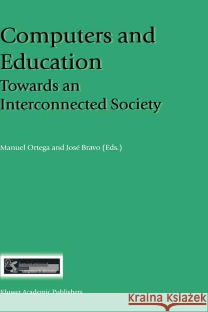 Computers and Education: Towards an Interconnected Society Ortega, Manuel 9780792371885 Kluwer Academic Publishers