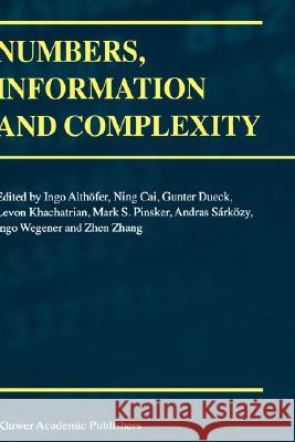 Numbers, Information and Complexity Ning Cai Gunter Dueck Ingo Althofer 9780792377658 Kluwer Academic Publishers
