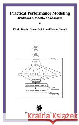 Practical Performance Modeling: Application of the Mosel Language Begain, Khalid 9780792379515 Kluwer Academic Publishers