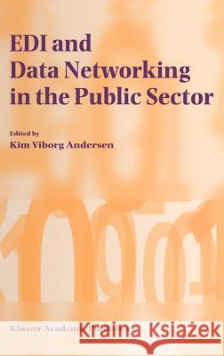 EDI and Data Networking in the Public Sector Kim Viborg Andersen Kim Vibor 9780792380214 Kluwer Academic Publishers