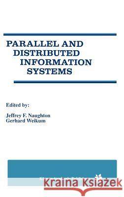 Parallel and Distributed Information Systems Jeffrey F. Naughton Gerhard Weikum 9780792380870 Kluwer Academic Publishers