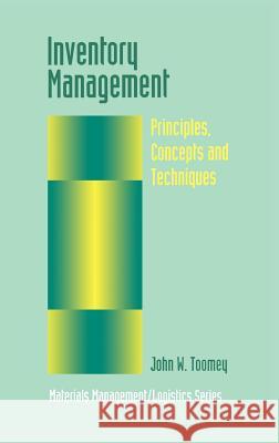 Inventory Management: Principles, Concepts and Techniques Toomey, John W. 9780792383246 Kluwer Academic Publishers