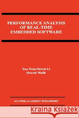 Performance Analysis of Real-Time Embedded Software Yau-Tsun Steven Li Sharad Malik Benjamin Ehrenberg 9780792383826 Kluwer Academic Publishers