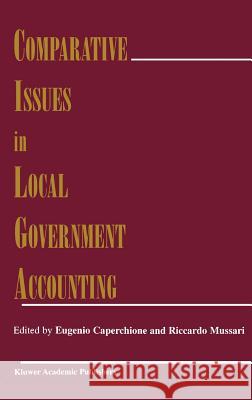 Comparative Issues in Local Government Accounting Eugenio Caperchione Riccardo Mussari Eugenio Caperchione 9780792384991 Kluwer Academic Publishers