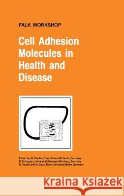 Cell Adhesion Molecules in Health and Disease W. Reutter D. Schuppan R. Tauber 9780792387862 Kluwer Academic Publishers