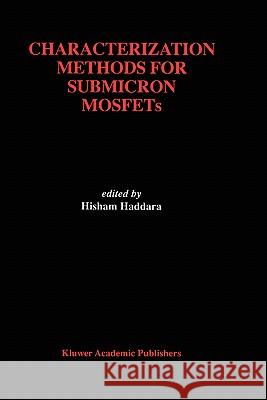 Characterization Methods for Submicron Mosfets Haddara, Hisham 9780792396956 Kluwer Academic Publishers