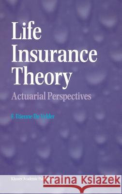 Life Insurance Theory: Actuarial Perspectives de Vylder, F. Etienne 9780792399957 Springer