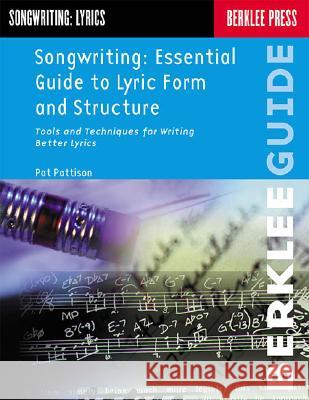 Songwriting: Ess. Guide to Lyric Form and Struct. Pat Pattison 9780793511808 Hal Leonard Corporation