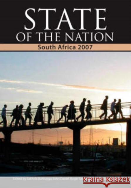 State of the Nation : South Africa 2007 Sakhela Buhlungu John Daniel Roger Southall 9780796921666 Hsrc Press